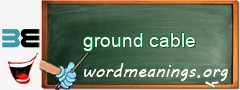 WordMeaning blackboard for ground cable